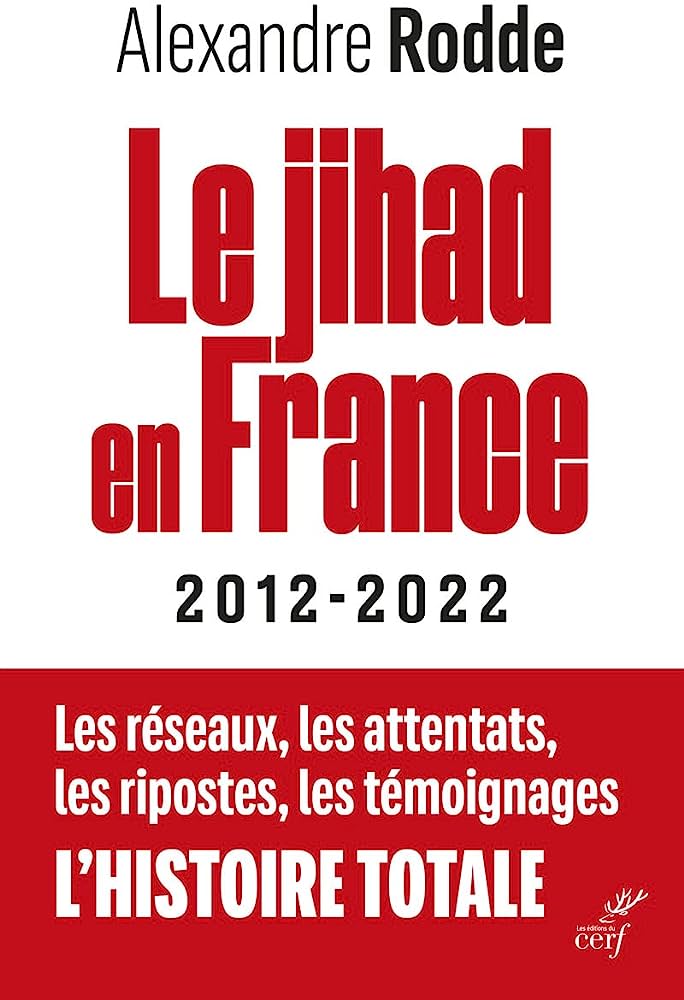 Alexandre Rodde, Le jihad en France 2012-2022 
- Éditions du Cerf, 2022, 340 pages